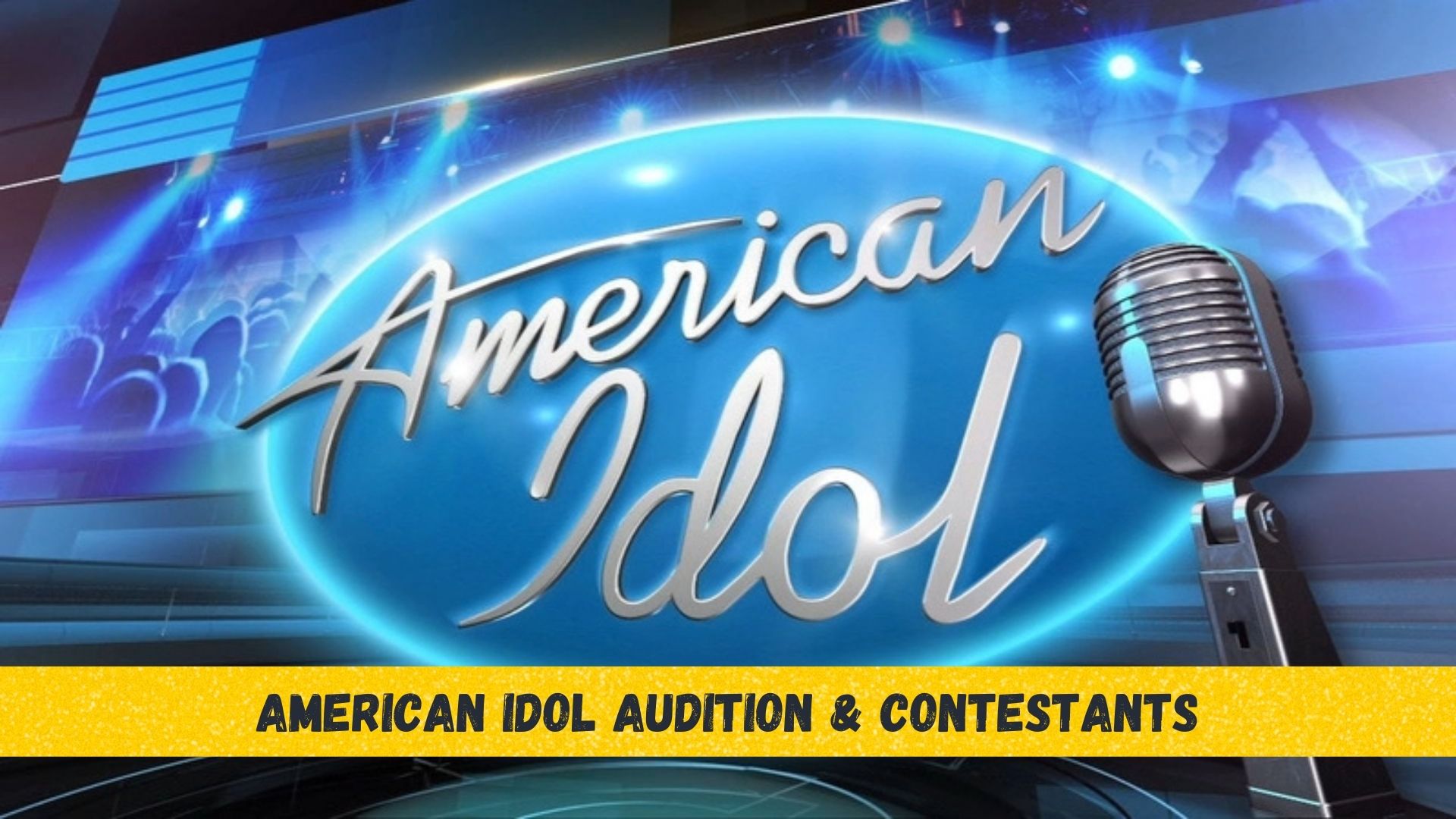 American Idol Audition & Contestants list