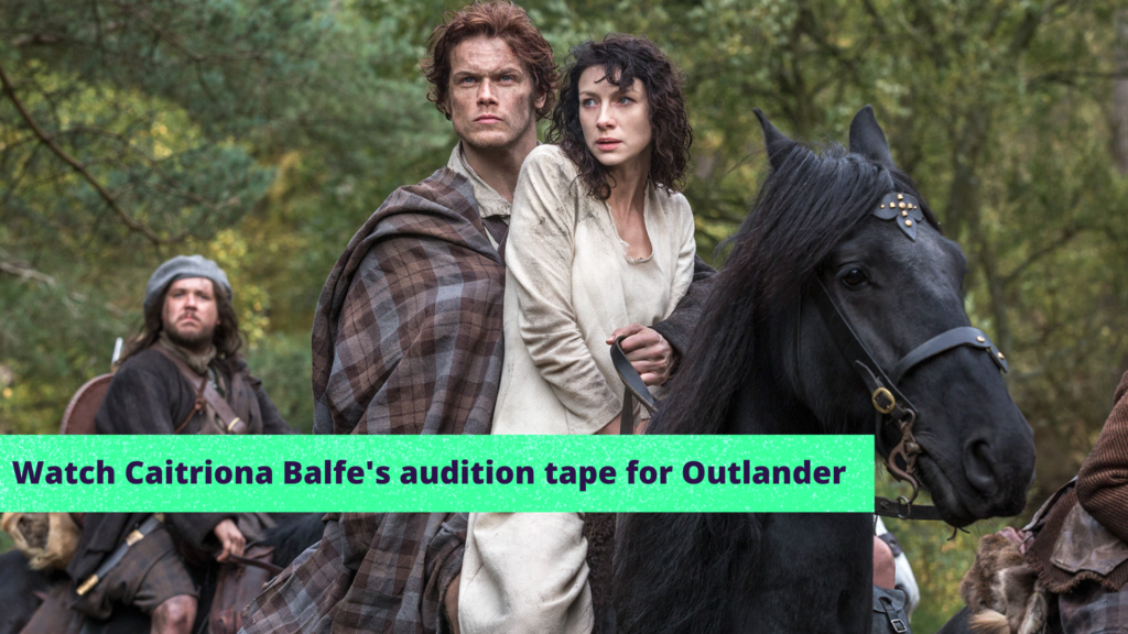 Watch Caitriona Balfe's audition tape for Outlander