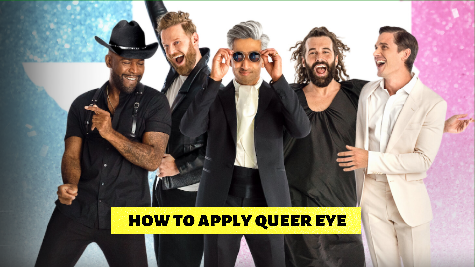 How to apply Queer Eye 2023 Season 7