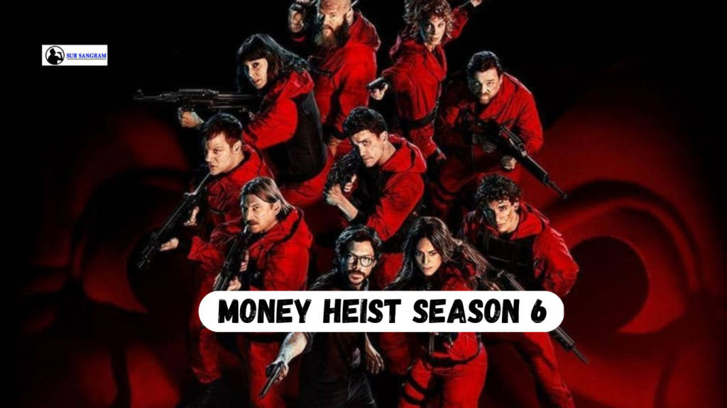 Release date for money heist season 6